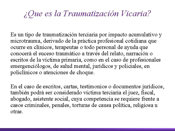 ¿Que es la Traumatización Vicaria? Es un tipo de traumatización terciaria por impacto acumulativo