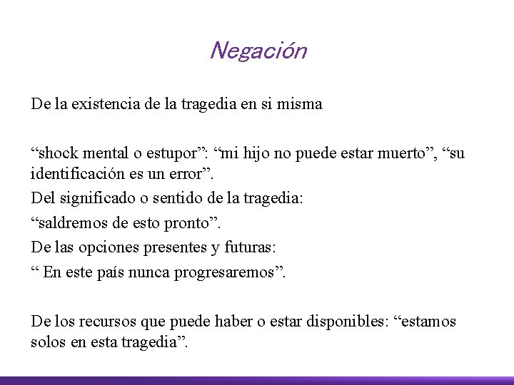 Negación De la existencia de la tragedia en si misma “shock mental o estupor”: