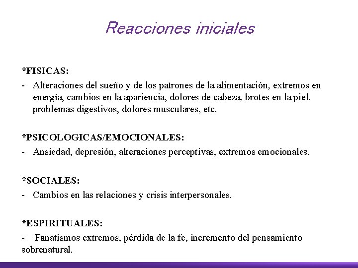 Reacciones iniciales *FISICAS: - Alteraciones del sueño y de los patrones de la alimentación,
