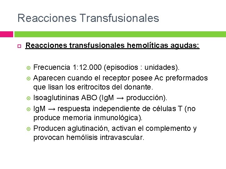 Reacciones Transfusionales Reacciones transfusionales hemolíticas agudas: Frecuencia 1: 12. 000 (episodios : unidades). Aparecen Reacciones Transfusionales Reacciones transfusionales hemolíticas agudas: Frecuencia 1: 12. 000 (episodios : unidades). Aparecen