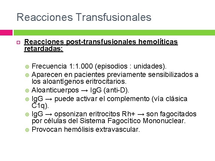 Reacciones Transfusionales Reacciones post-transfusionales hemolíticas retardadas: Frecuencia 1: 1. 000 (episodios : unidades). Aparecen Reacciones Transfusionales Reacciones post-transfusionales hemolíticas retardadas: Frecuencia 1: 1. 000 (episodios : unidades). Aparecen