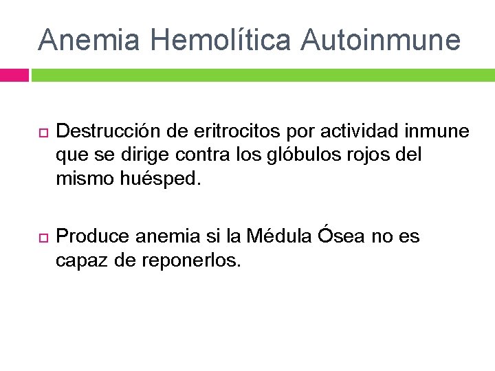 Anemia Hemolítica Autoinmune Destrucción de eritrocitos por actividad inmune que se dirige contra los Anemia Hemolítica Autoinmune Destrucción de eritrocitos por actividad inmune que se dirige contra los
