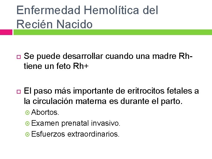 Enfermedad Hemolítica del Recién Nacido Se puede desarrollar cuando una madre Rhtiene un feto Enfermedad Hemolítica del Recién Nacido Se puede desarrollar cuando una madre Rhtiene un feto