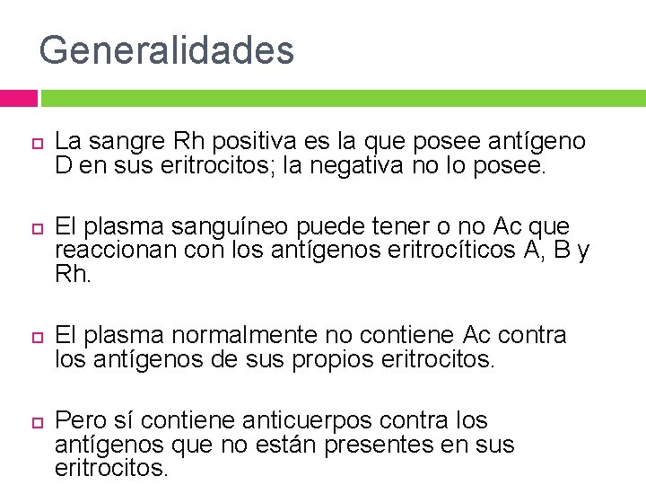 Generalidades La sangre Rh positiva es la que posee antígeno D en sus eritrocitos; Generalidades La sangre Rh positiva es la que posee antígeno D en sus eritrocitos;