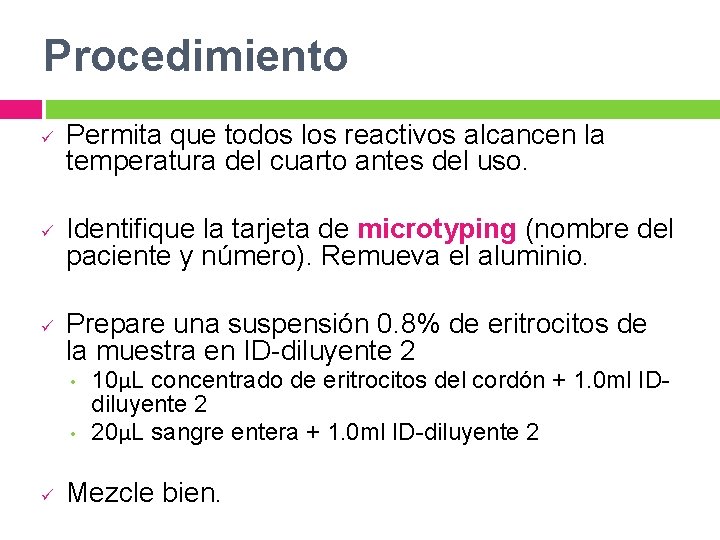 Procedimiento ü ü ü Permita que todos los reactivos alcancen la temperatura del cuarto Procedimiento ü ü ü Permita que todos los reactivos alcancen la temperatura del cuarto