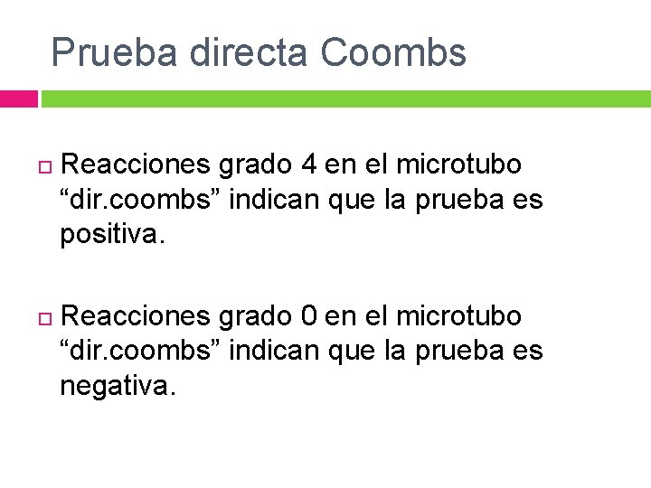 Prueba directa Coombs Reacciones grado 4 en el microtubo “dir. coombs” indican que la Prueba directa Coombs Reacciones grado 4 en el microtubo “dir. coombs” indican que la