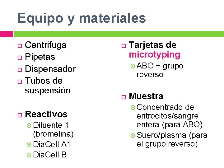 Equipo y materiales Centrifuga Pipetas Dispensador Tubos de suspensión Reactivos Diluente 1 (bromelina) Dia. Equipo y materiales Centrifuga Pipetas Dispensador Tubos de suspensión Reactivos Diluente 1 (bromelina) Dia.