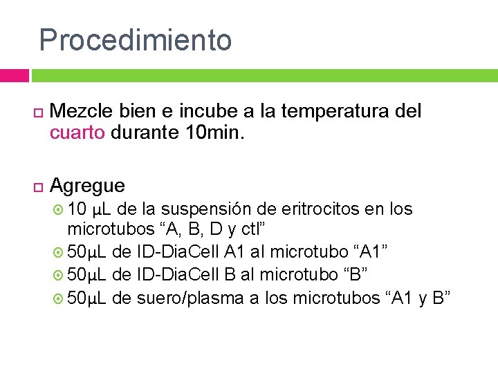 Procedimiento Mezcle bien e incube a la temperatura del cuarto durante 10 min. Agregue Procedimiento Mezcle bien e incube a la temperatura del cuarto durante 10 min. Agregue