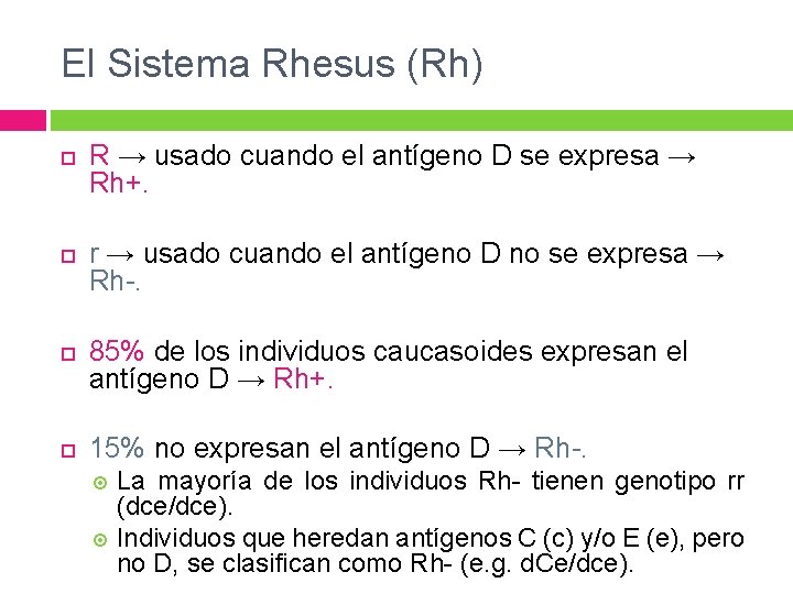El Sistema Rhesus (Rh) R → usado cuando el antígeno D se expresa → El Sistema Rhesus (Rh) R → usado cuando el antígeno D se expresa →