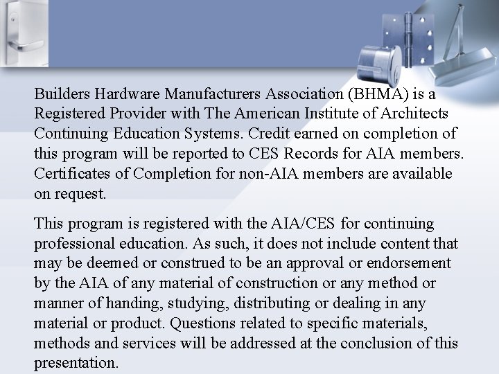 Builders Hardware Manufacturers Association (BHMA) is a Registered Provider with The American Institute of