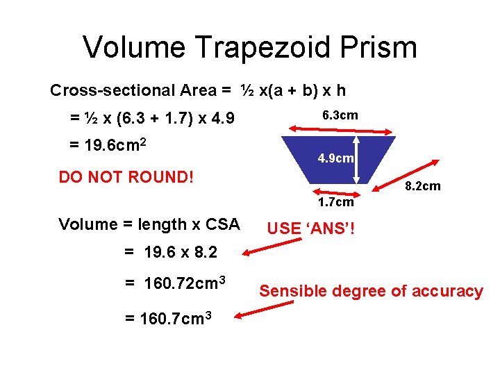 Volume Trapezoid Prism Cross-sectional Area = ½ x(a + b) x h = ½