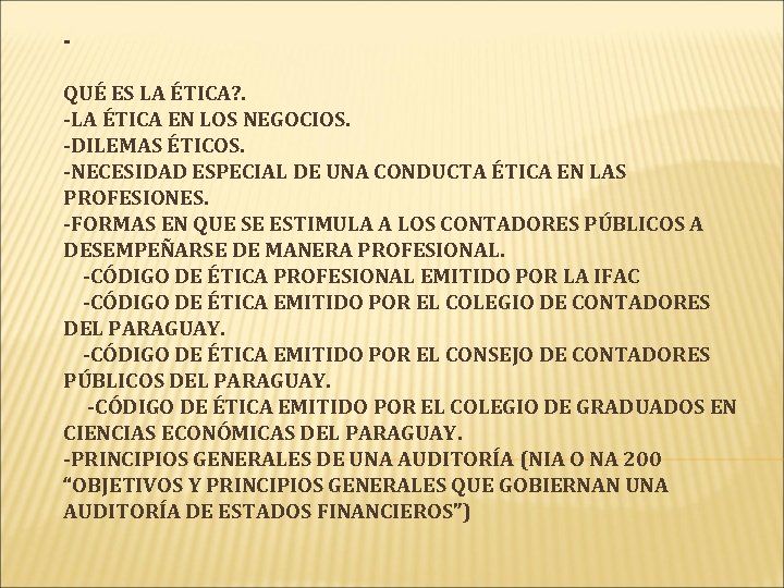 QUÉ ES LA ÉTICA? . -LA ÉTICA EN LOS NEGOCIOS. -DILEMAS ÉTICOS. -NECESIDAD ESPECIAL