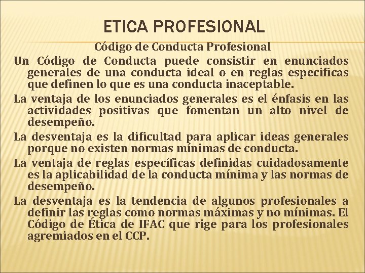 ETICA PROFESIONAL Código de Conducta Profesional Un Código de Conducta puede consistir en enunciados