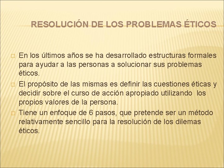 RESOLUCIÓN DE LOS PROBLEMAS ÉTICOS � � � En los últimos años se ha