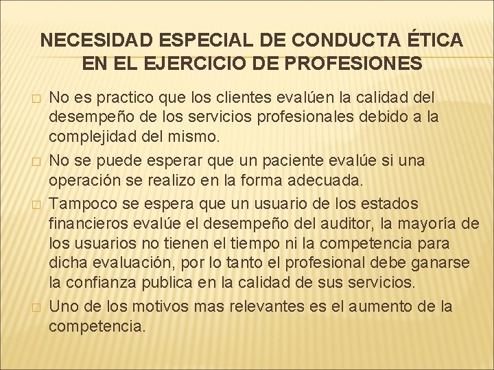 NECESIDAD ESPECIAL DE CONDUCTA ÉTICA EN EL EJERCICIO DE PROFESIONES � � No es