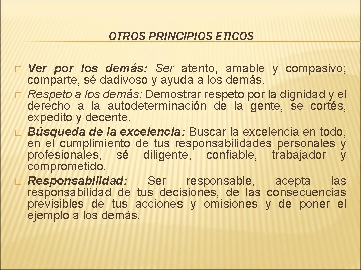 OTROS PRINCIPIOS ETICOS � � Ver por los demás: Ser atento, amable y compasivo;