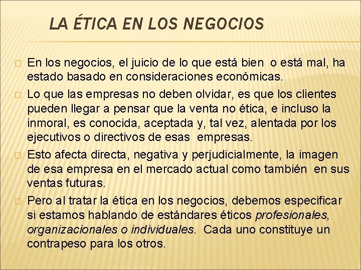 LA ÉTICA EN LOS NEGOCIOS � � En los negocios, el juicio de lo