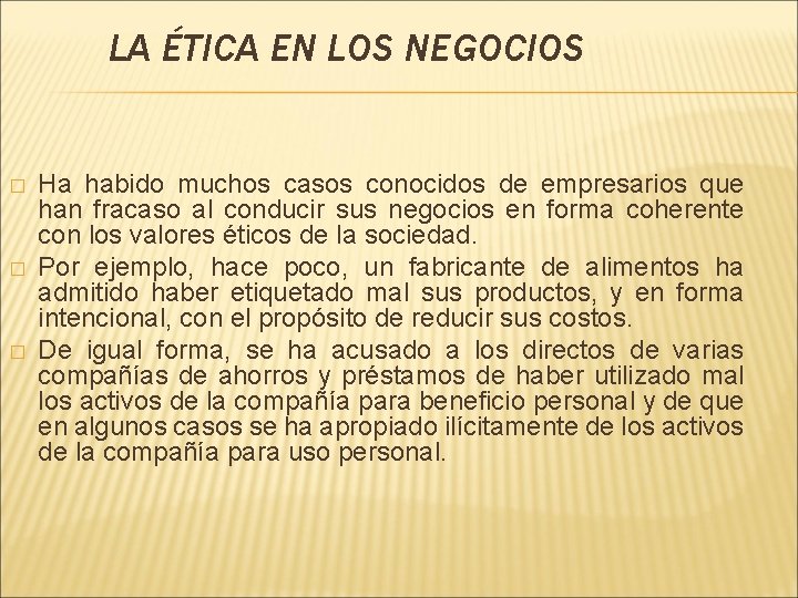 LA ÉTICA EN LOS NEGOCIOS � � � Ha habido muchos casos conocidos de