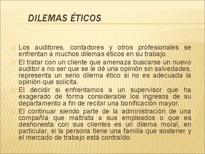 DILEMAS ÉTICOS � � Los auditores, contadores y otros profesionales se enfrentan a muchos