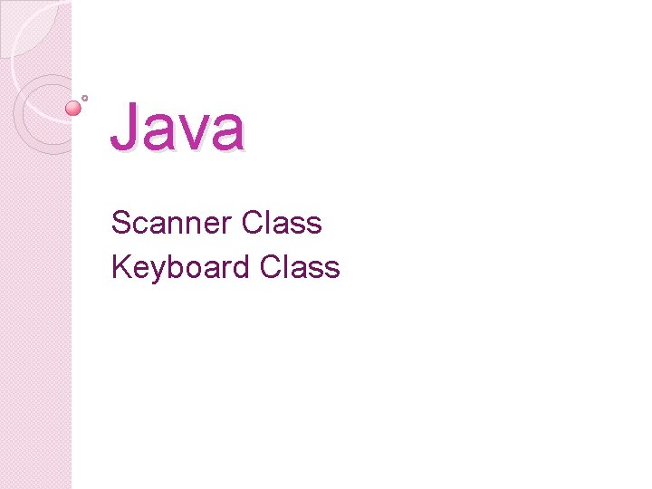 Java Scanner Class Keyboard Class 