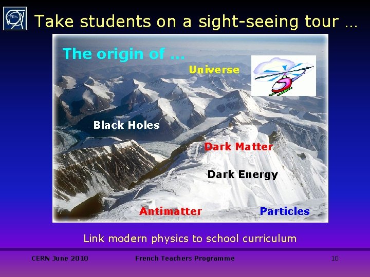 Take students on a sight-seeing tour … The origin of … Universe Black Holes