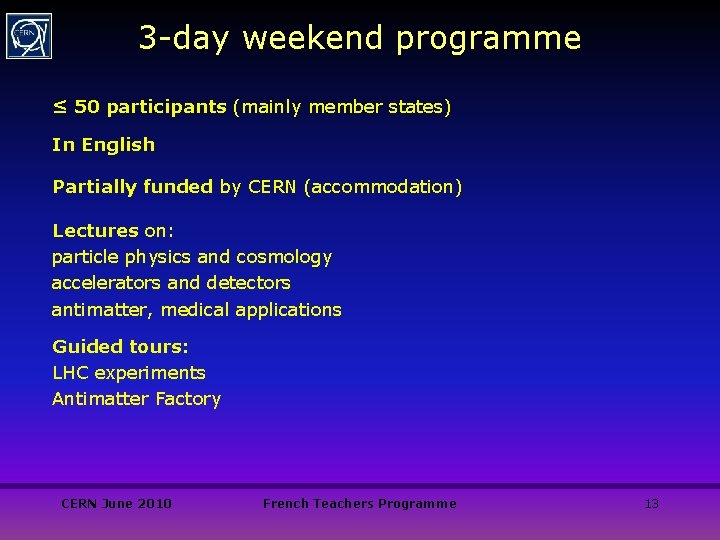 3 -day weekend programme ≤ 50 participants (mainly member states) In English Partially funded