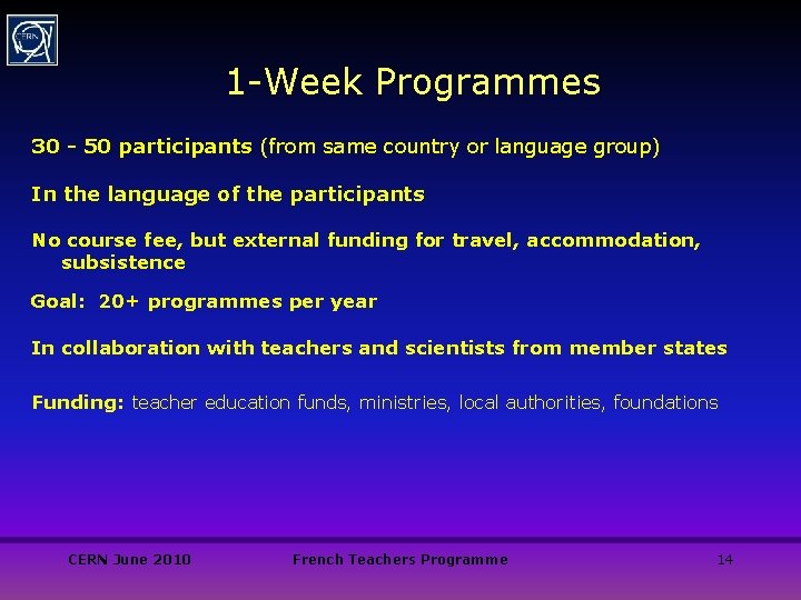 1 -Week Programmes 30 - 50 participants (from same country or language group) In