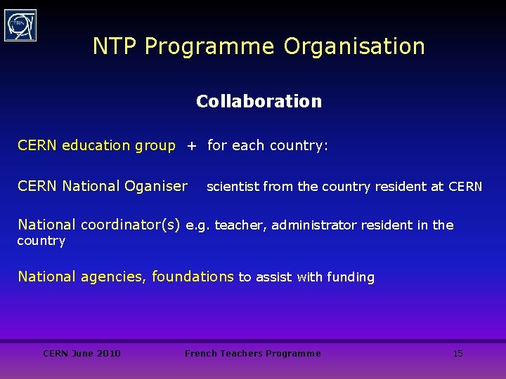 NTP Programme Organisation Collaboration CERN education group + for each country: CERN National Oganiser