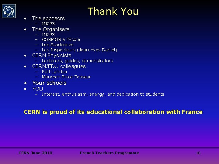 Thank You • The sponsors • The Organisers • CERN Physicists • CERN/EDU colleagues