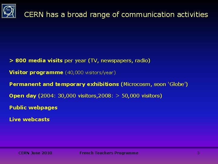 CERN has a broad range of communication activities > 800 media visits per year