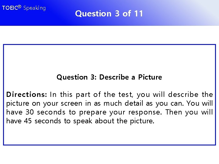 TOEICⓇ Speaking Question 3 of 11 Question 3: Describe a Picture Directions: In this