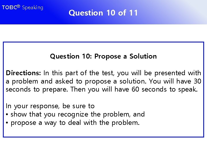 TOEICⓇ Speaking Question 10 of 11 Question 10: Propose a Solution Directions: In this