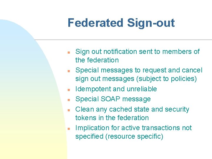 Federated Sign-out n n n Sign out notification sent to members of the federation