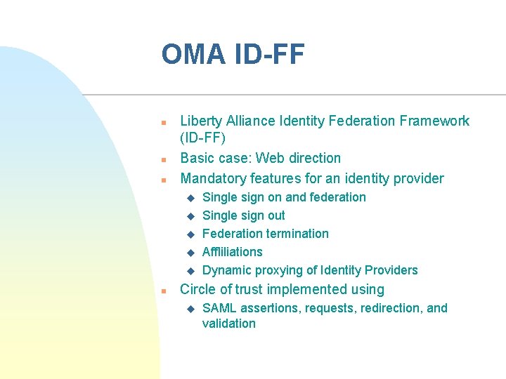 OMA ID-FF n n n Liberty Alliance Identity Federation Framework (ID-FF) Basic case: Web