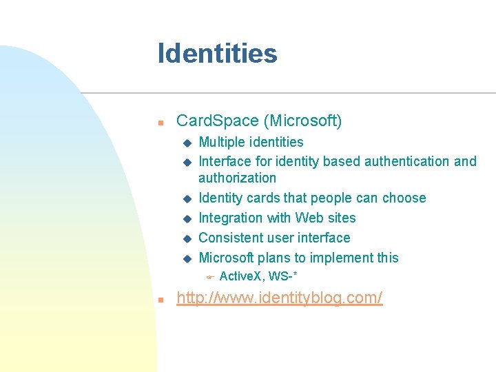 Identities n Card. Space (Microsoft) u u u Multiple identities Interface for identity based