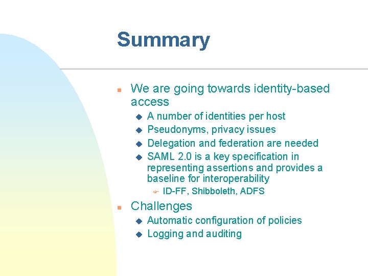 Summary n We are going towards identity-based access u u A number of identities
