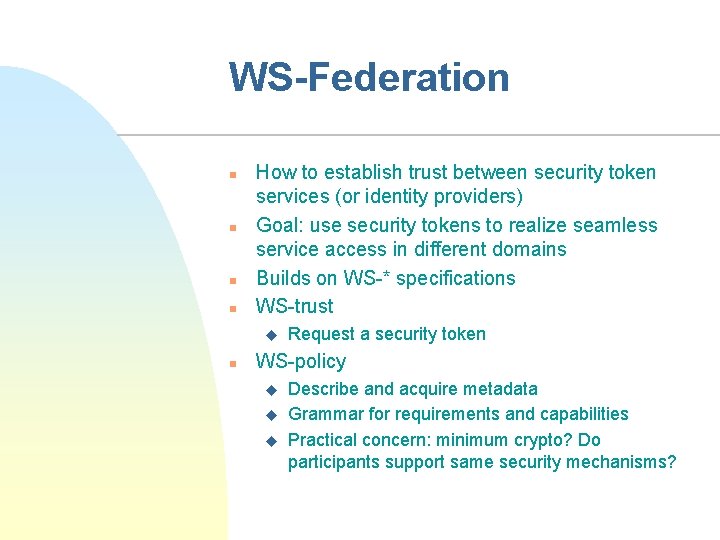 WS-Federation n n How to establish trust between security token services (or identity providers)