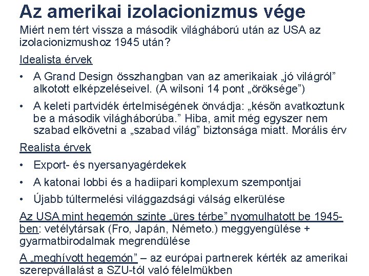 Az amerikai izolacionizmus vége Miért nem tért vissza a második világháború után az USA