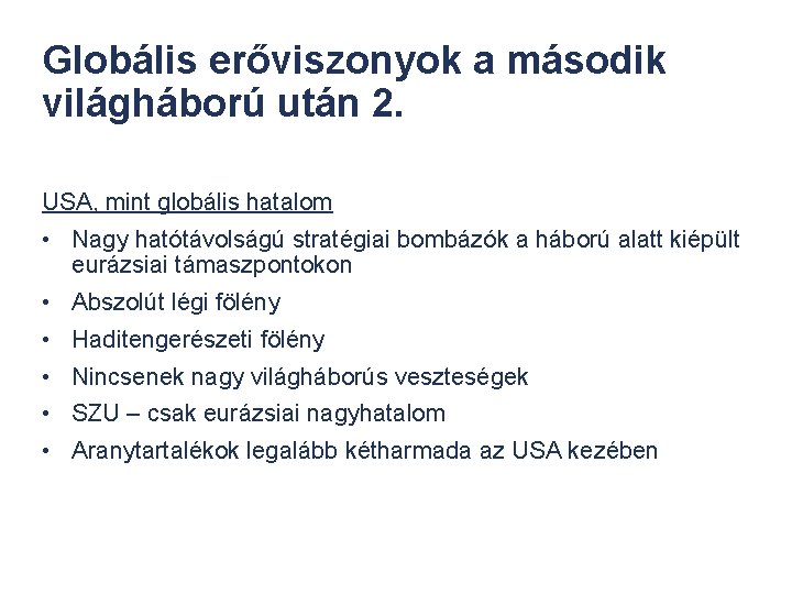 Globális erőviszonyok a második világháború után 2. USA, mint globális hatalom • Nagy hatótávolságú