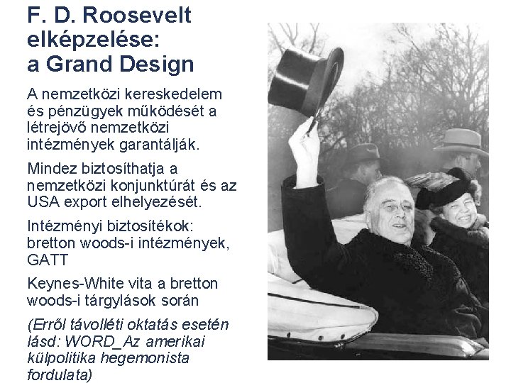 F. D. Roosevelt elképzelése: a Grand Design A nemzetközi kereskedelem és pénzügyek működését a