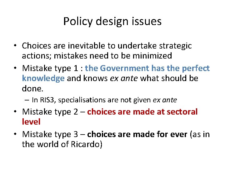 Policy design issues • Choices are inevitable to undertake strategic actions; mistakes need to