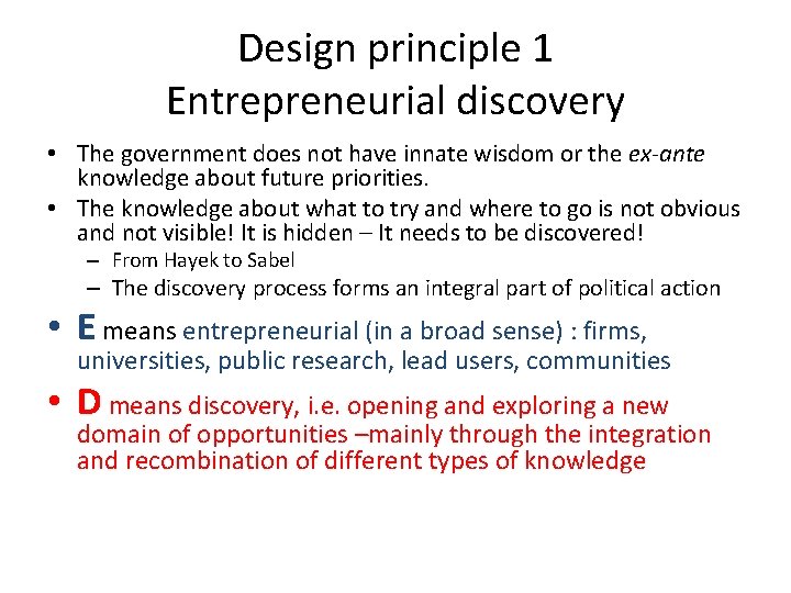 Design principle 1 Entrepreneurial discovery • The government does not have innate wisdom or