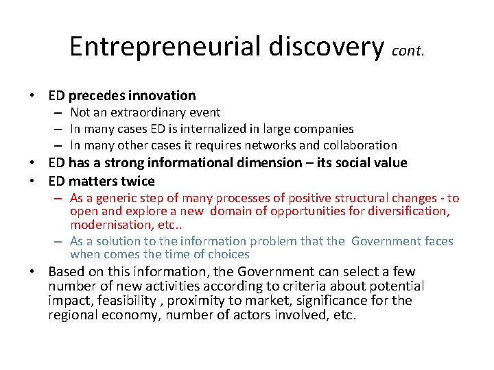 Entrepreneurial discovery cont. • ED precedes innovation – Not an extraordinary event – In