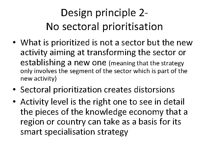 Design principle 2 No sectoral prioritisation • What is prioritized is not a sector