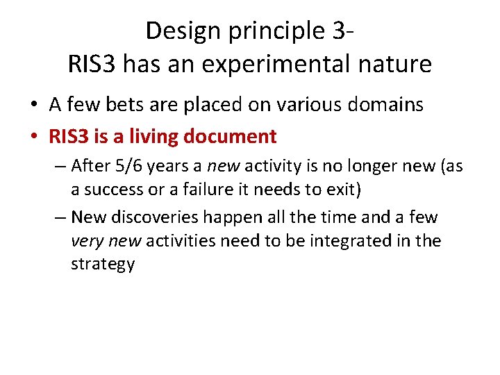 Design principle 3 RIS 3 has an experimental nature • A few bets are