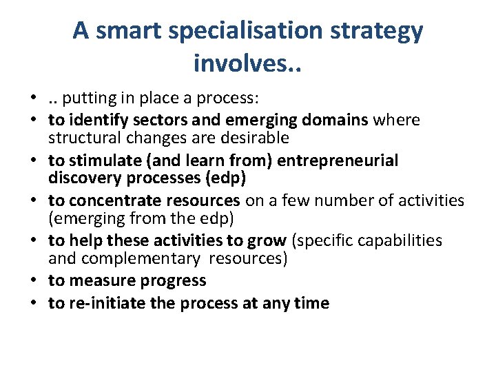 A smart specialisation strategy involves. . • . . putting in place a process: