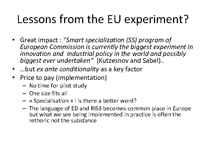 Lessons from the EU experiment? • Great impact : “Smart specialization (SS) program of