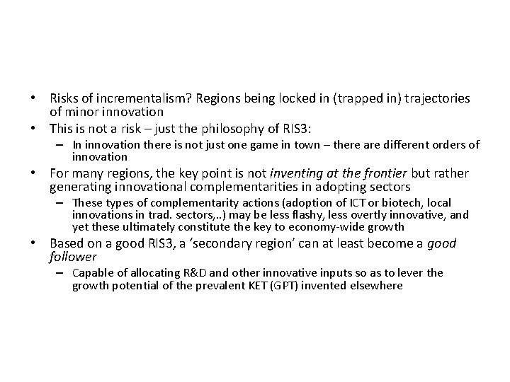  • Risks of incrementalism? Regions being locked in (trapped in) trajectories of minor