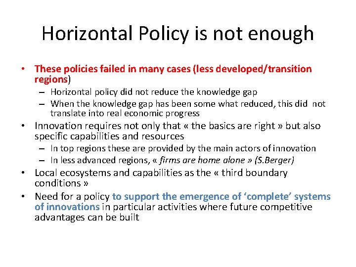 Horizontal Policy is not enough • These policies failed in many cases (less developed/transition