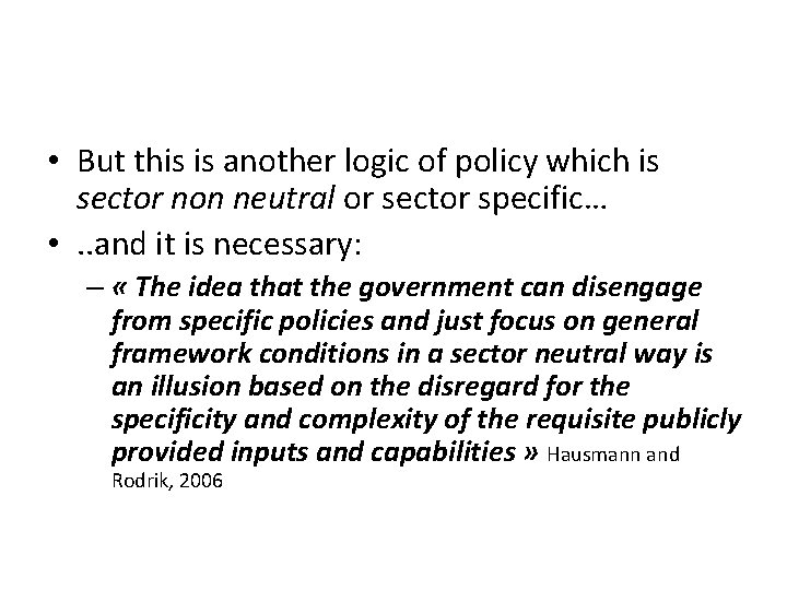  • But this is another logic of policy which is sector non neutral